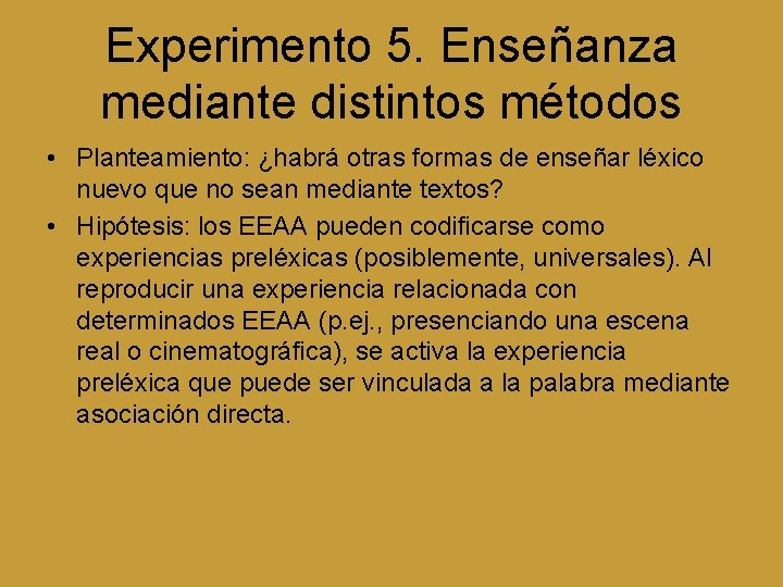 Experimento 5. Enseñanza mediante distintos métodos • Planteamiento: ¿habrá otras formas de enseñar léxico