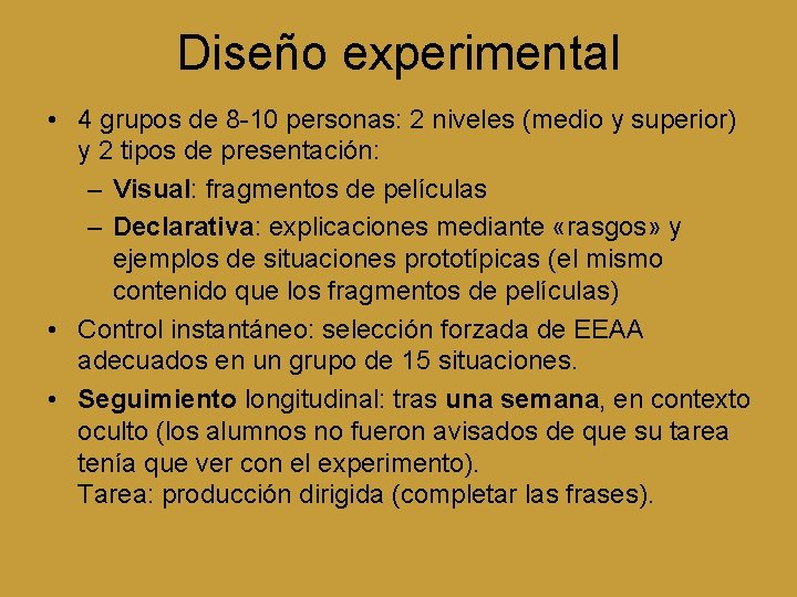 Diseño experimental • 4 grupos de 8 -10 personas: 2 niveles (medio y superior)