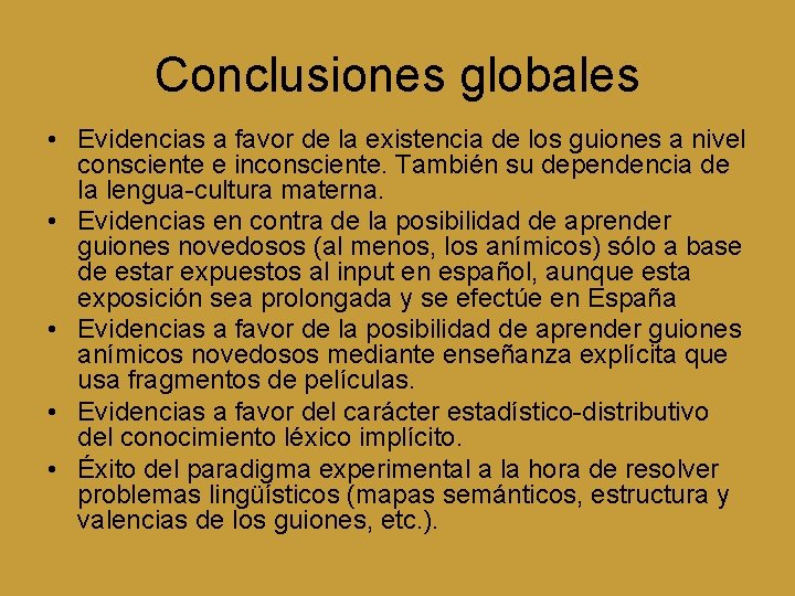 Conclusiones globales • Evidencias a favor de la existencia de los guiones a nivel