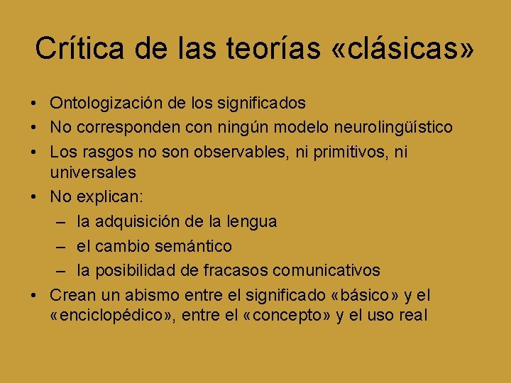 Crítica de las teorías «clásicas» • Ontologización de los significados • No corresponden con