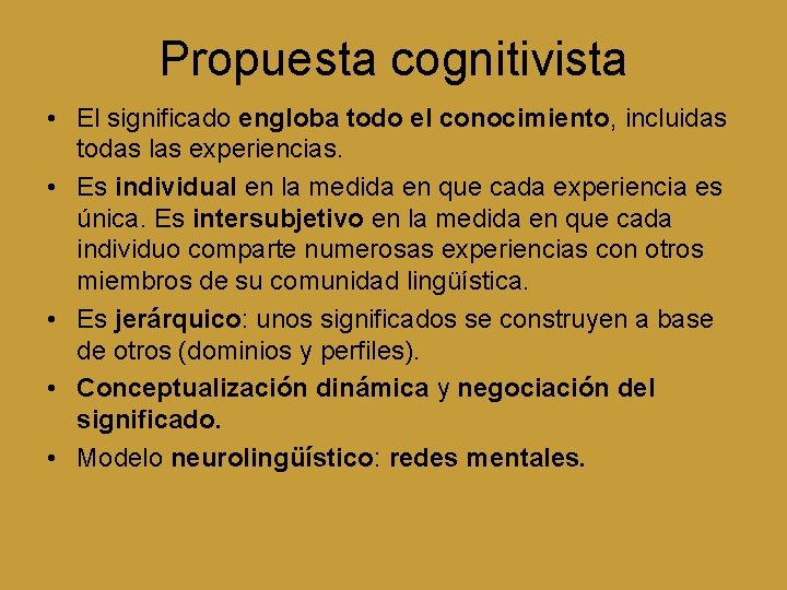 Propuesta cognitivista • El significado engloba todo el conocimiento, incluidas todas las experiencias. •