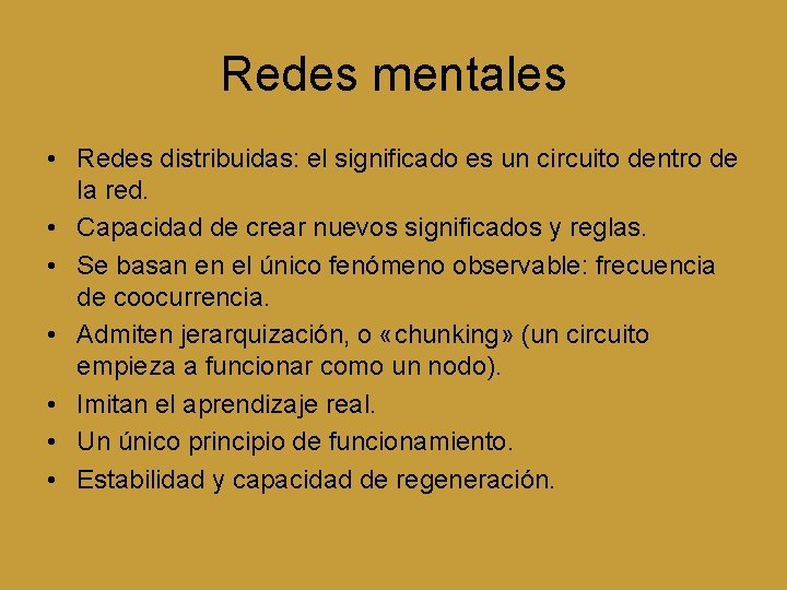 Redes mentales • Redes distribuidas: el significado es un circuito dentro de la red.