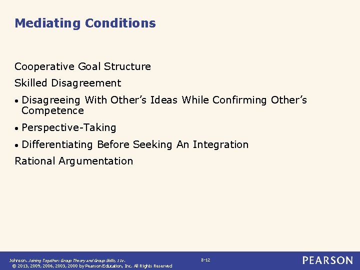 Mediating Conditions Cooperative Goal Structure Skilled Disagreement • Disagreeing With Other’s Ideas While Confirming