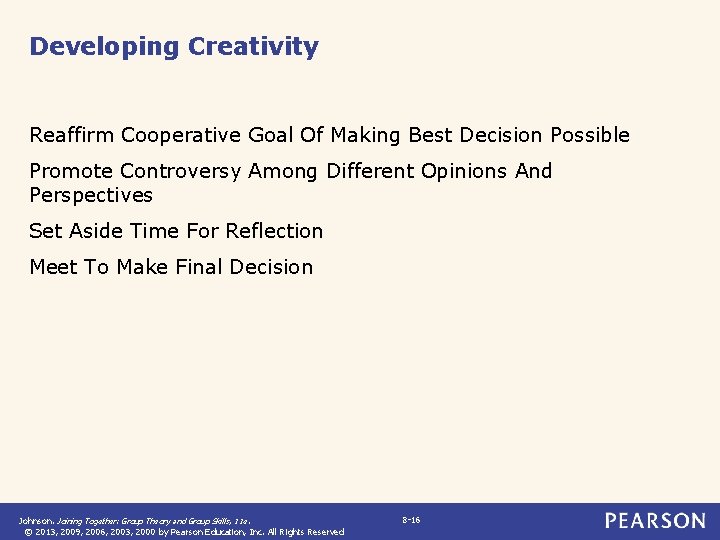 Developing Creativity Reaffirm Cooperative Goal Of Making Best Decision Possible Promote Controversy Among Different