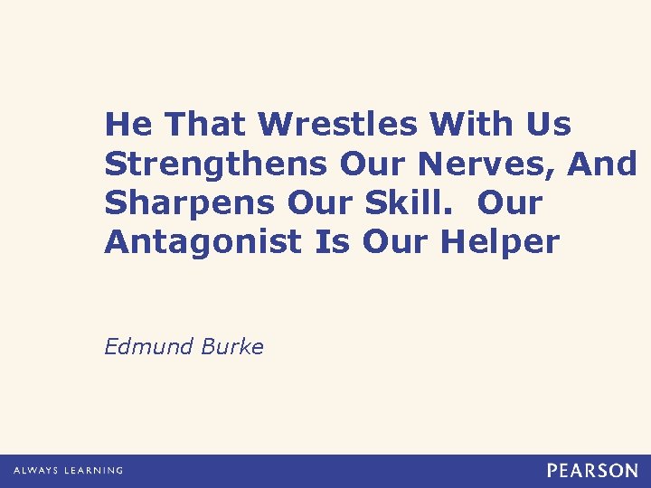 He That Wrestles With Us Strengthens Our Nerves, And Sharpens Our Skill. Our Antagonist