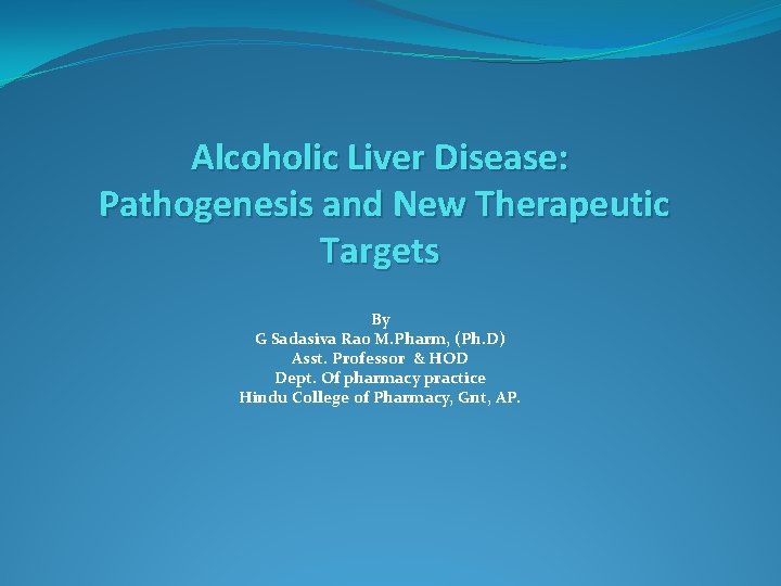 Alcoholic Liver Disease: Pathogenesis and New Therapeutic Targets By G Sadasiva Rao M. Pharm,