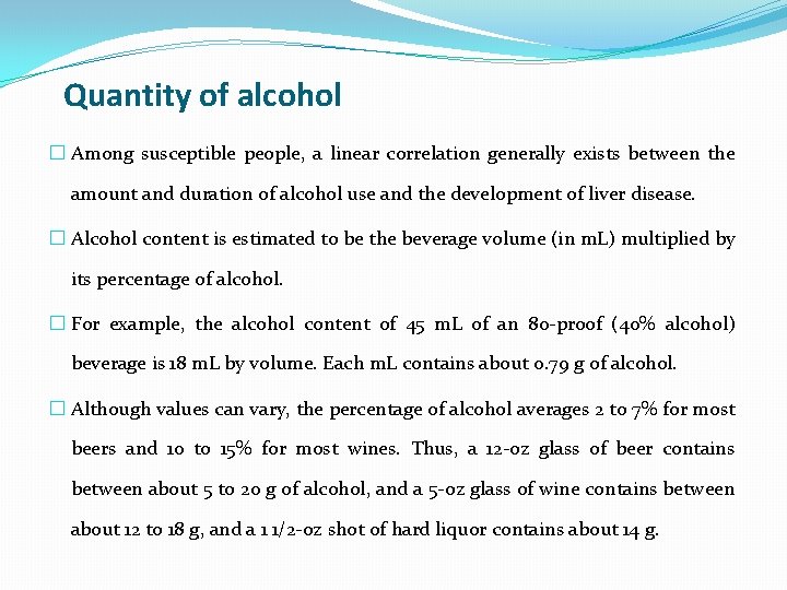 Quantity of alcohol � Among susceptible people, a linear correlation generally exists between the