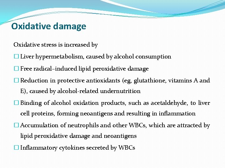 Oxidative damage Oxidative stress is increased by � Liver hypermetabolism, caused by alcohol consumption
