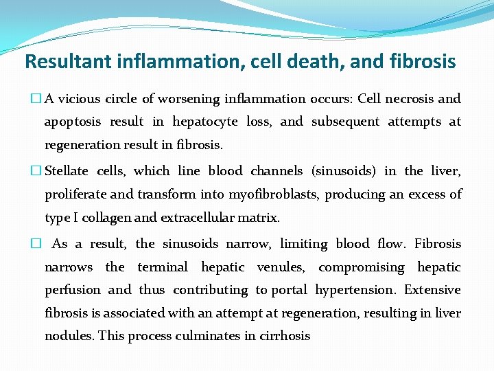Resultant inflammation, cell death, and fibrosis � A vicious circle of worsening inflammation occurs: