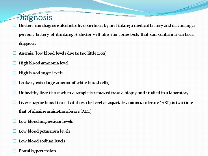 Diagnosis � Doctors can diagnose alcoholic liver cirrhosis by first taking a medical history