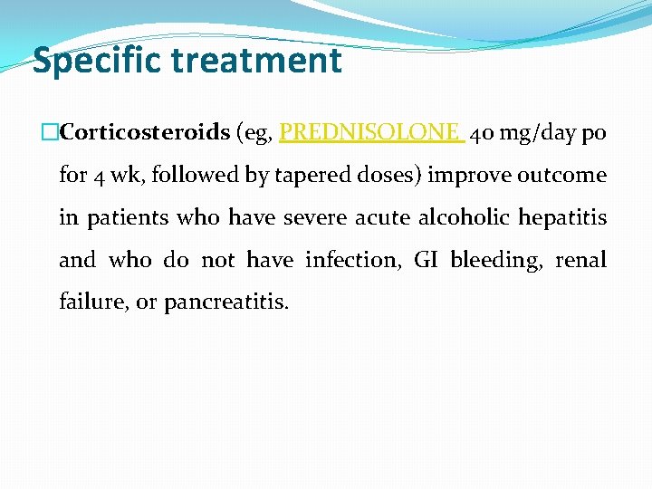 Specific treatment �Corticosteroids (eg, PREDNISOLONE 40 mg/day po for 4 wk, followed by tapered