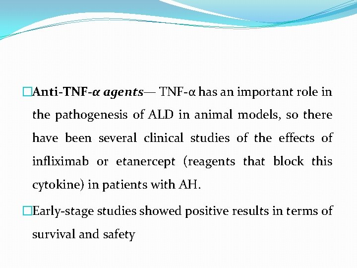 �Anti-TNF-α agents— TNF-α has an important role in the pathogenesis of ALD in animal