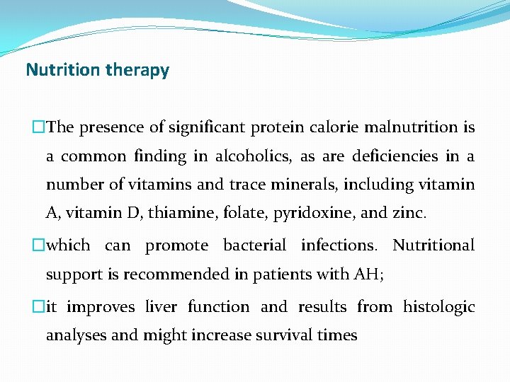 Nutrition therapy �The presence of significant protein calorie malnutrition is a common finding in