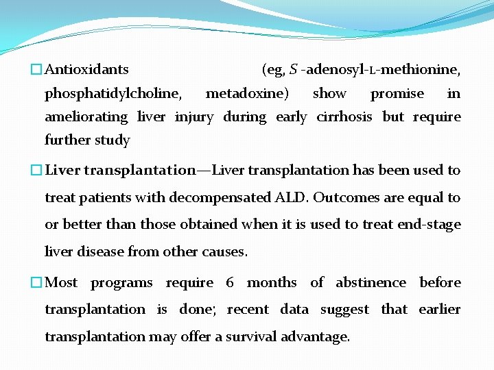 �Antioxidants phosphatidylcholine, (eg, S -adenosyl-L-methionine, metadoxine) show promise in ameliorating liver injury during early