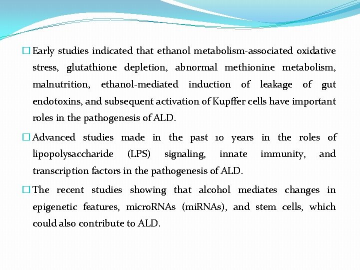 � Early studies indicated that ethanol metabolism-associated oxidative stress, glutathione depletion, abnormal methionine metabolism,