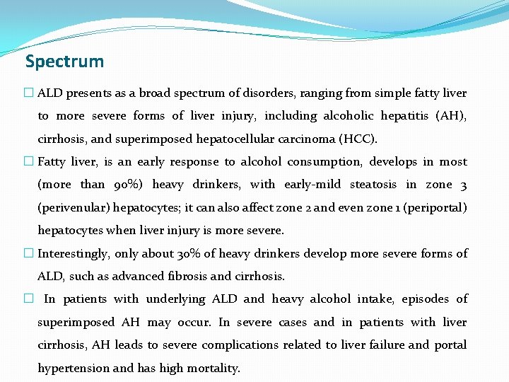 Spectrum � ALD presents as a broad spectrum of disorders, ranging from simple fatty