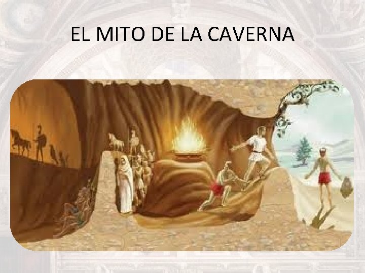 EL MITO DE LA CAVERNA 