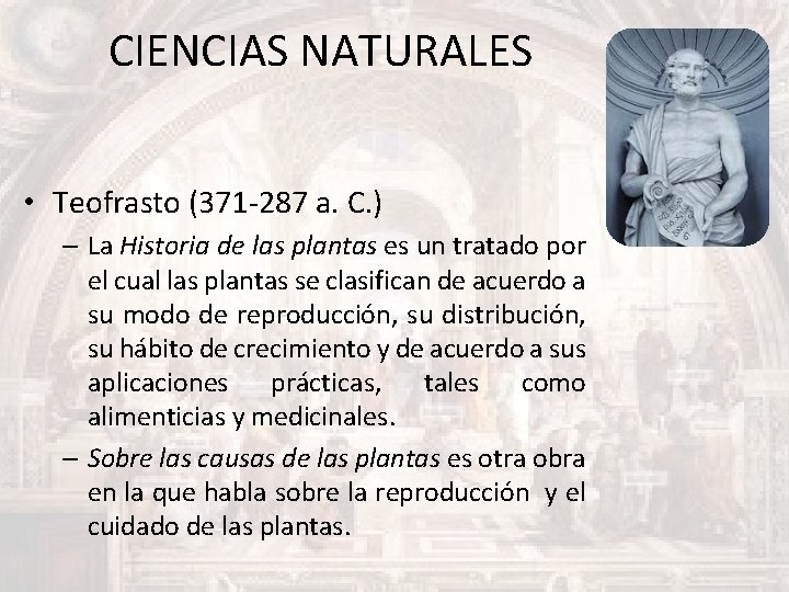 CIENCIAS NATURALES • Teofrasto (371 -287 a. C. ) – La Historia de las