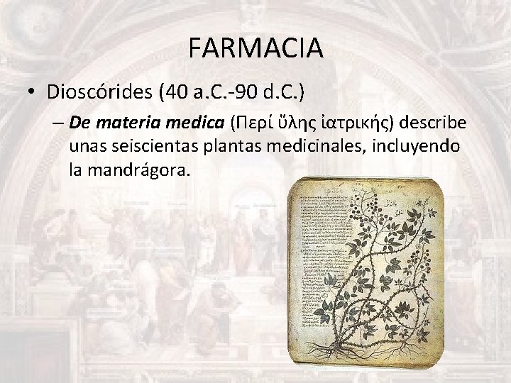 FARMACIA • Dioscórides (40 a. C. -90 d. C. ) – De materia medica