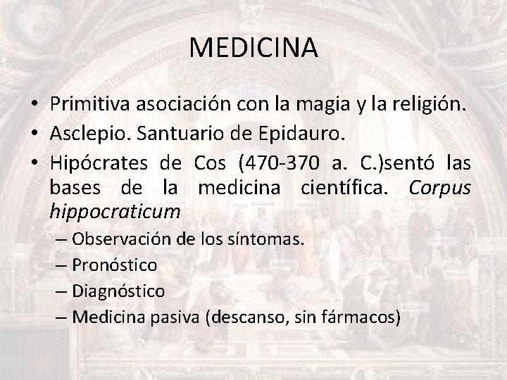 MEDICINA • Primitiva asociación con la magia y la religión. • Asclepio. Santuario de