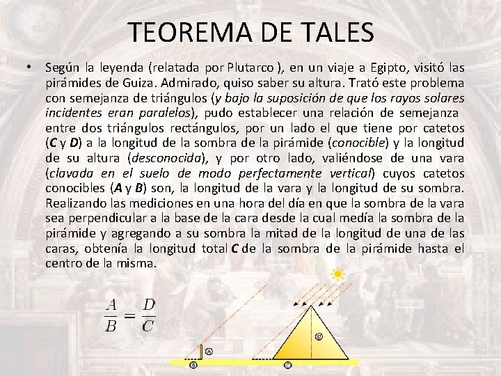 TEOREMA DE TALES • Según la leyenda (relatada por Plutarco ), en un viaje