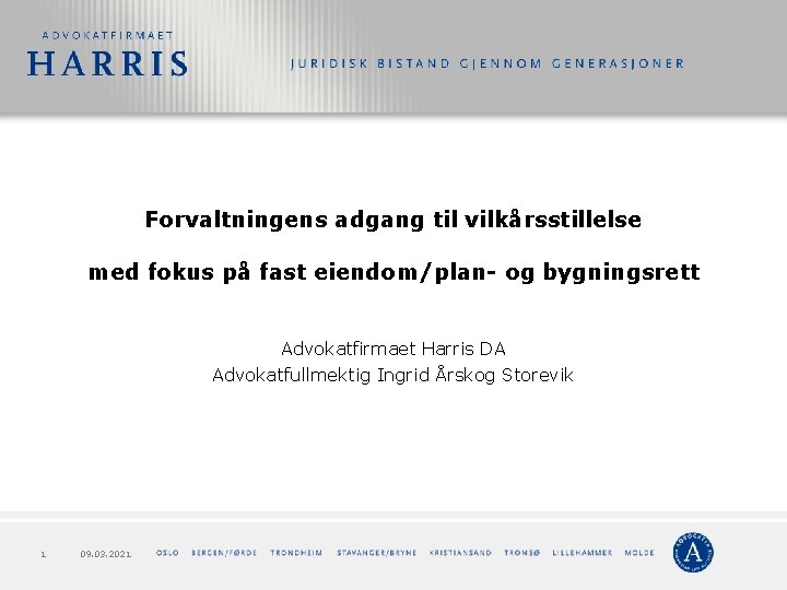 Forvaltningens adgang til vilkårsstillelse med fokus på fast eiendom/plan- og bygningsrett Advokatfirmaet Harris DA