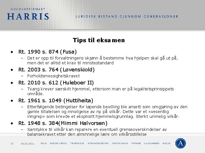 Tips til eksamen • Rt. 1990 s. 874 (Fusa) – Det er opp til