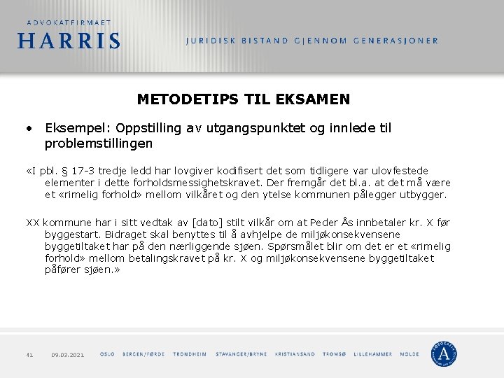 METODETIPS TIL EKSAMEN • Eksempel: Oppstilling av utgangspunktet og innlede til problemstillingen «I pbl.