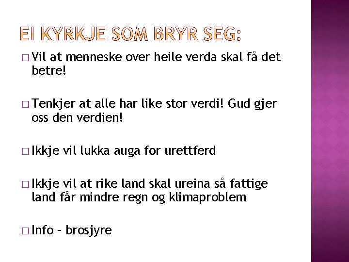 � Vil at menneske over heile verda skal få det betre! � Tenkjer at � Vil at menneske over heile verda skal få det betre! � Tenkjer at