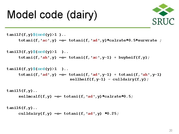 Model code (dairy) tani 12(f, y)$(ord(y)>1 ). . totani(f, 'ac', y) =e= totani(f, 'ad',