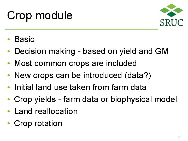 Crop module • • Basic Decision making - based on yield and GM Most