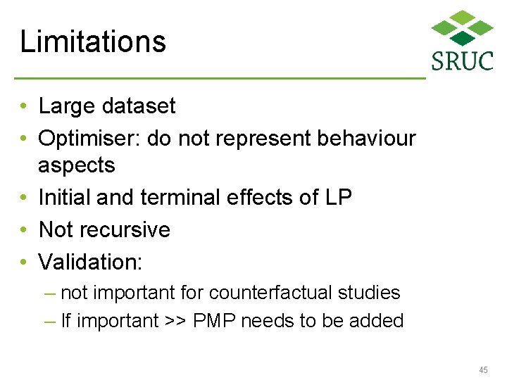 Limitations • Large dataset • Optimiser: do not represent behaviour aspects • Initial and