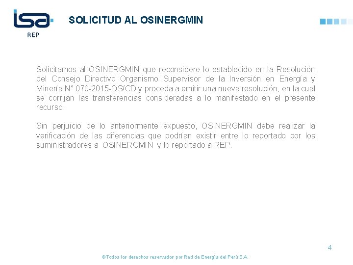 SOLICITUD AL OSINERGMIN Solicitamos al OSINERGMIN que reconsidere lo establecido en la Resolución del