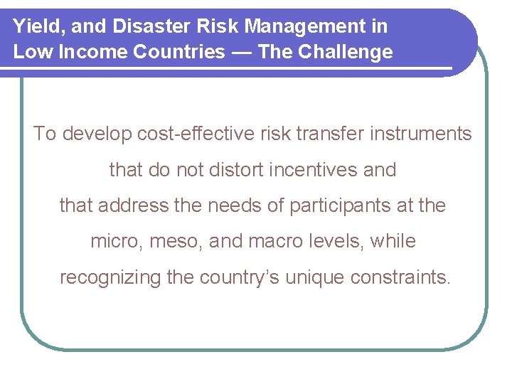 Yield, and Disaster Risk Management in Low Income Countries — The Challenge To develop