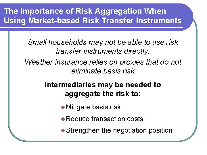 The Importance of Risk Aggregation When Using Market-based Risk Transfer Instruments Small households may