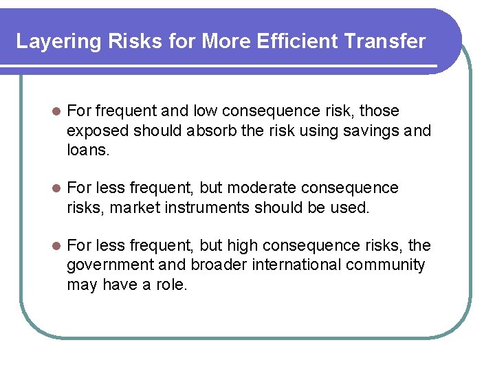 Layering Risks for More Efficient Transfer l For frequent and low consequence risk, those