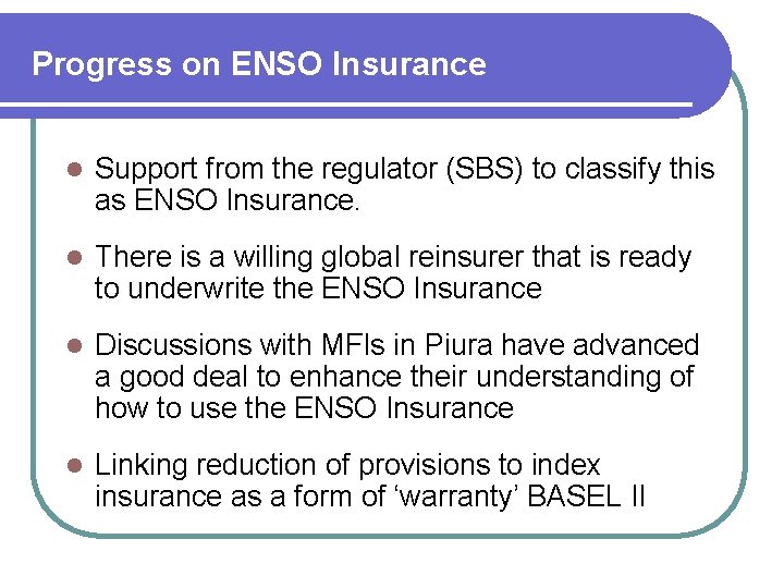 Progress on ENSO Insurance l Support from the regulator (SBS) to classify this as