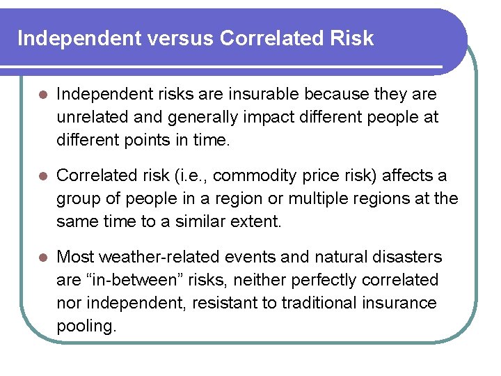 Independent versus Correlated Risk l Independent risks are insurable because they are unrelated and