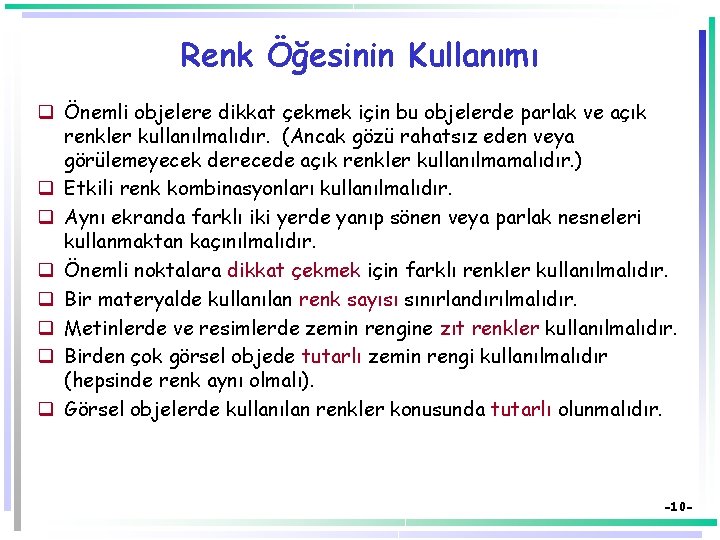 Renk Öğesinin Kullanımı q Önemli objelere dikkat çekmek için bu objelerde parlak ve açık