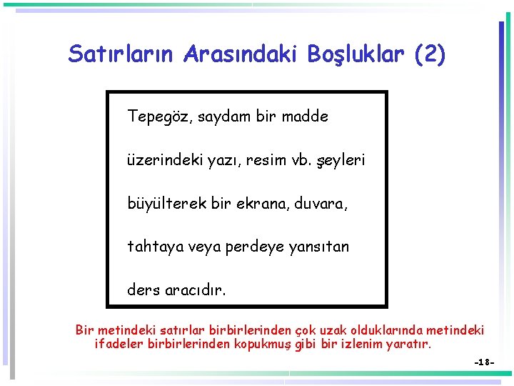 Satırların Arasındaki Boşluklar (2) Tepegöz, saydam bir madde üzerindeki yazı, resim vb. şeyleri büyülterek