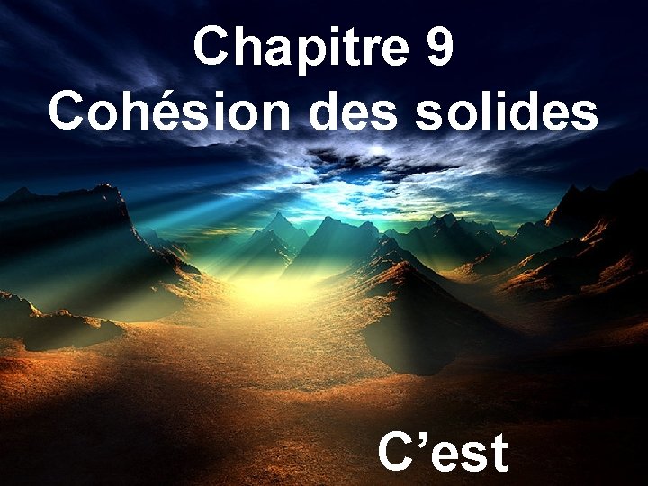 Chapitre 9 Cohésion des solides C’est 