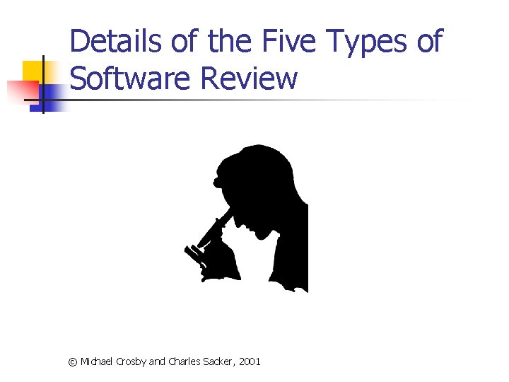 Details of the Five Types of Software Review © Michael Crosby and Charles Sacker,