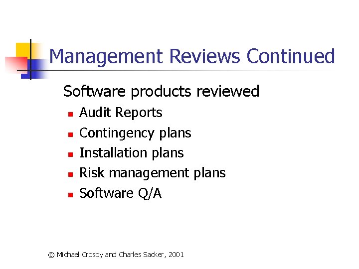 Management Reviews Continued Software products reviewed n n n Audit Reports Contingency plans Installation