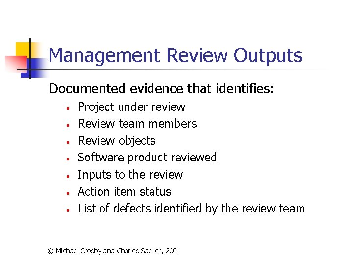 Management Review Outputs Documented evidence that identifies: • • Project under review Review team