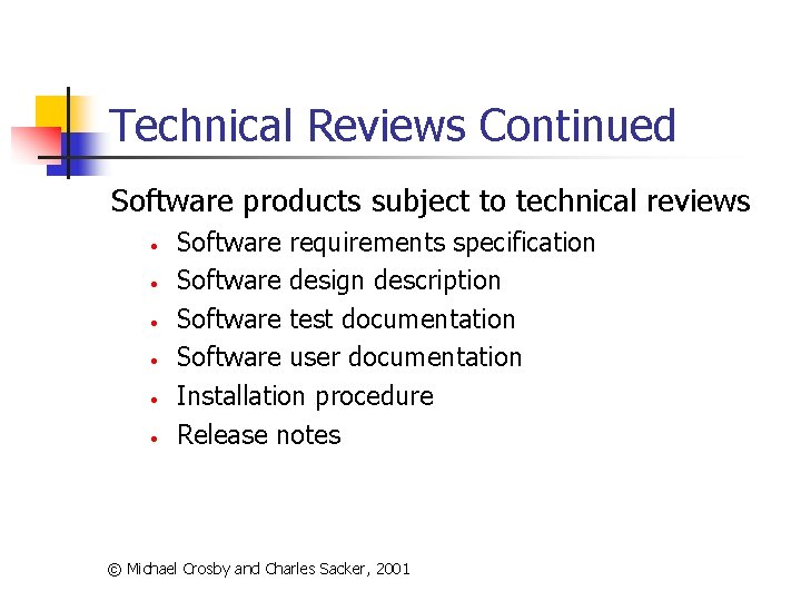 Technical Reviews Continued Software products subject to technical reviews • • • Software requirements