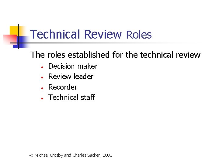 Technical Review Roles The roles established for the technical review • • Decision maker