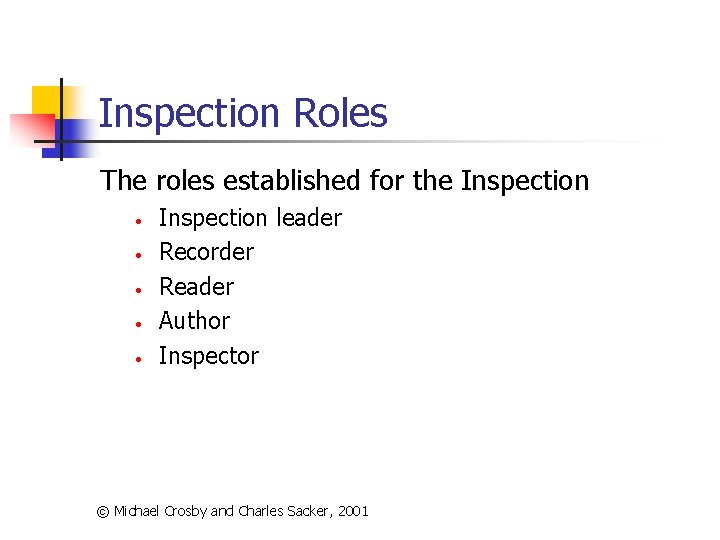 Inspection Roles The roles established for the Inspection • • • Inspection leader Recorder