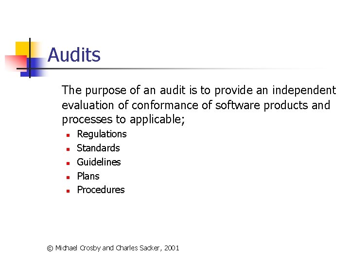 Audits The purpose of an audit is to provide an independent evaluation of conformance