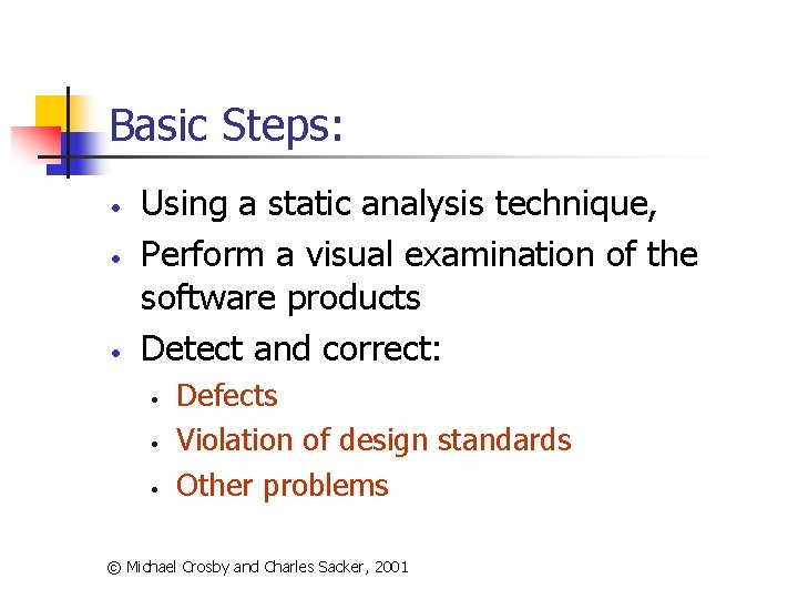 Basic Steps: • • • Using a static analysis technique, Perform a visual examination