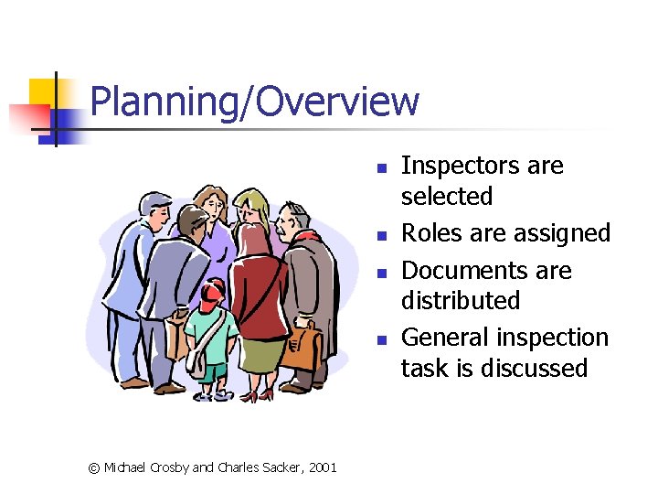 Planning/Overview n n © Michael Crosby and Charles Sacker, 2001 Inspectors are selected Roles